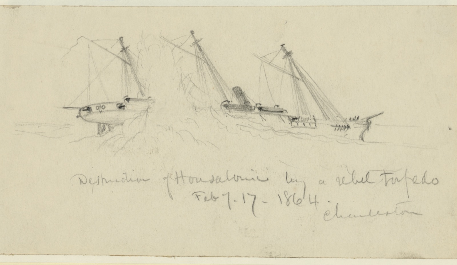A quick pencil sketch of a three-masted steam sloop with a column of water and smoke rising amidships, captioned in pencil as the destruction of the Housatonic by a rebel torpedo, 17 February 1864